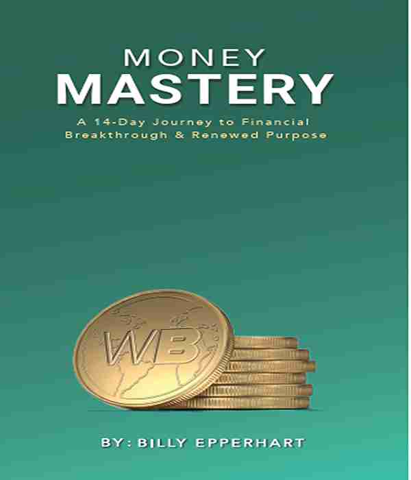 MONEY MASTERY-A 14-DAY JOURNEY TO FINANCIAL BREAKTHROUGH AND RENEWED PURPOSE