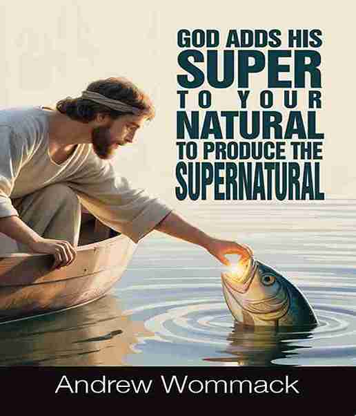God Adds His Super to Your Natural to Produce the Supernatural (Booklet) – Andrew Wommack
