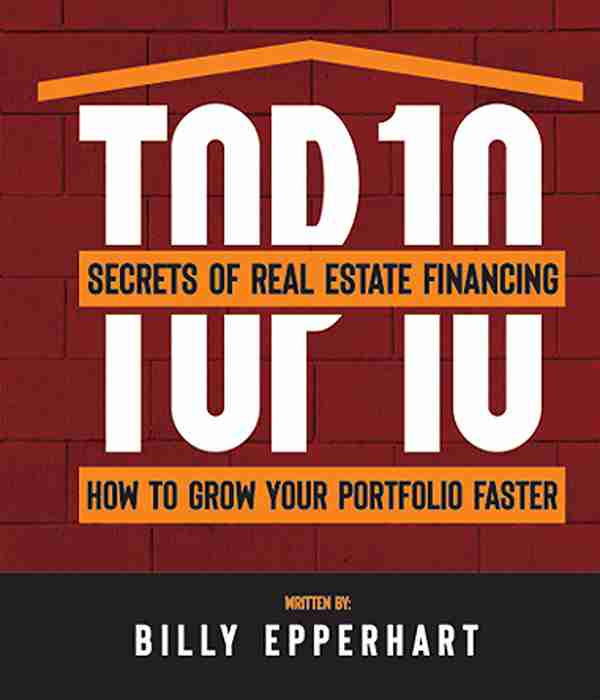 TOP 10 -SECRET OF REAL ESTATE FINANCING HOW TO GROW YOUR PORTFOLIO FASTER