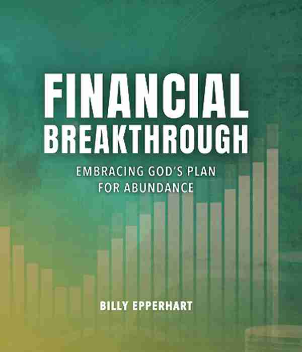 FINANCIAL BREAKTHROUGH-EMBRACING GOD'S PLAN FOR ABUNDANCE