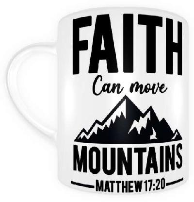 Faith Can move Mountains - Printed Mug